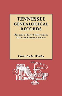 Tennessee genealogical records : records of early settlers from State and county archives cover image