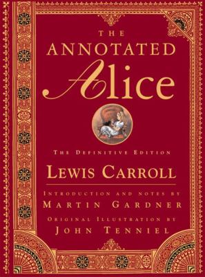 The annotated Alice : Alice's adventures in Wonderland & Through the looking-glass cover image