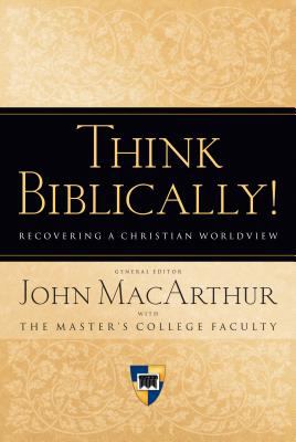 Think biblically! : recovering a Christian worldview cover image