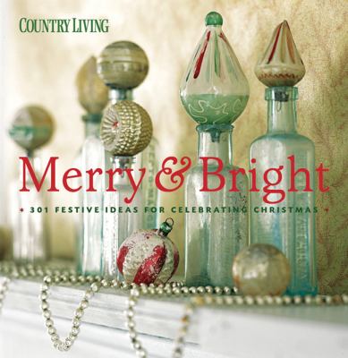 Country living : merry & bright : 301 festive ideas for celebrating Christmas cover image