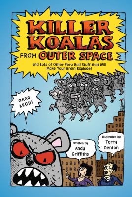Killer koalas from outer space : and lots of other very bad stuff that will make your brain explode! cover image