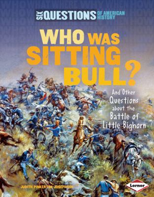 Who was Sitting Bull? : and other questions about the Battle of Little Bighorn cover image