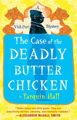 The case of the deadly butter chicken : from the files of Vish Puri, India's most private investigator cover image