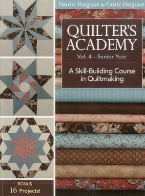 Quilter's academy. Vol. 4, Senior year : a skill-building course in quiltmaking cover image