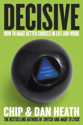 Decisive : how to make better choices in life and work cover image