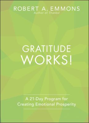 Gratitude works! : a 21-day program for creating emotional prosperity cover image