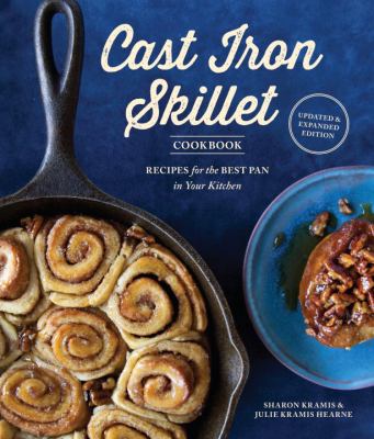 The cast iron skillet cookbook : recipes for the best pan in your kitchen cover image