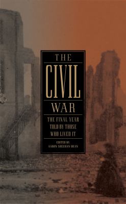The Civil War : the final year told by those who lived it cover image