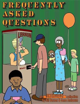 Frequently asked questions : an Unshelved collection cover image