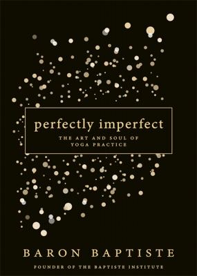 Perfectly imperfect : the art and soul of yoga practice cover image