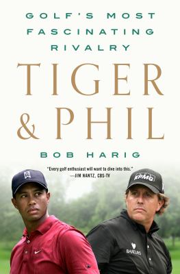 Tiger & Phil : golf's most fascinating rivalry cover image