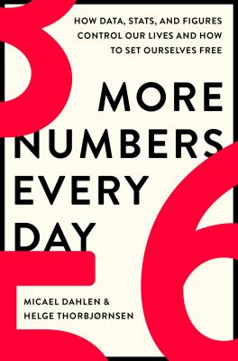More numbers every day : how data, stats, and figures control our lives and how to set ourselves free cover image