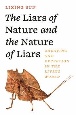 The liars of nature and the nature of liars  : cheating and deception in the living world cover image