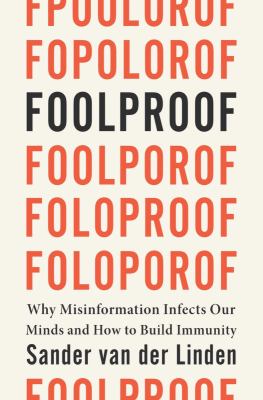 Foolproof : why misinformation infects our minds and how to build immunity cover image