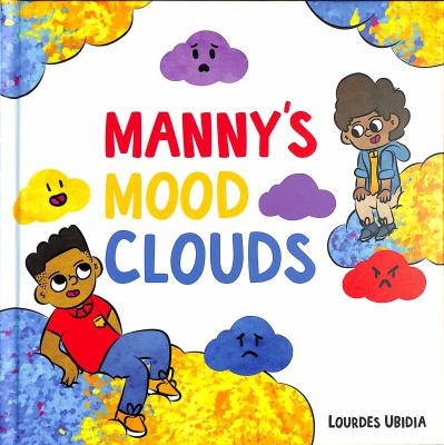 Manny's mood clouds : a story about moods and mood disorders cover image