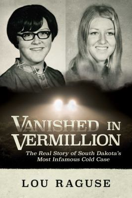 Vanished in Vermillion : the real story of South Dakota's most infamous cold case cover image