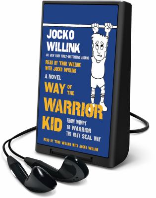 Way of the warrior kid from wimpy to warrior the Navy SEAL way cover image
