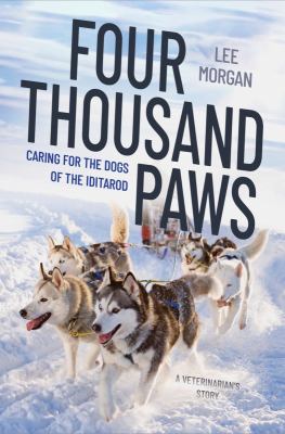 Four thousand paws : caring for the dogs of the Iditarod : a veterinarian's story cover image
