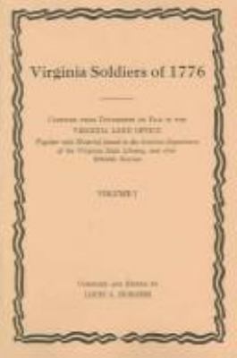 Virginia soldiers of 1776 : compiled from documents on file in the Virginia Land Office : together with material found in the Archives Department of the Virginia State Library, and other reliable sources  cover image cdn