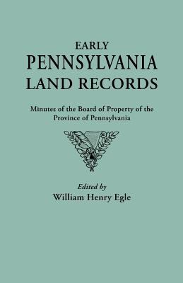Early Pennsylvania land records : minutes of the Board of Property of the Province of Pennsylvania  cover image cdn