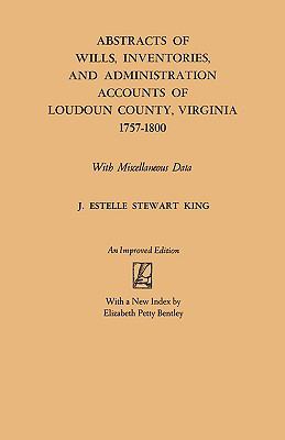 Abstracts of wills, inventories, and administration accounts of Loudoun County, Virginia, 1757-1800 : with miscellaneous data  cover image cdn