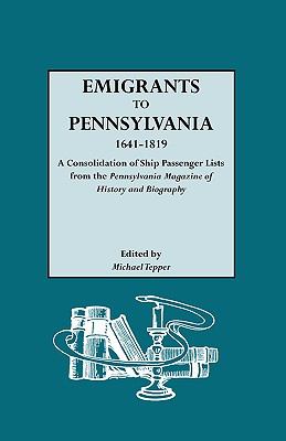 Emigrants to Pennsylvania, 1641-1819 : a consolidation of ship passenger lists from the Pennsylvania magazine of history and biography  cover image cdn