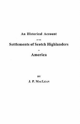 An historical account of the settlements of Scotch Highlanders in America prior to the peace of 1783 : together with notices of Highland regiments and biographical sketches  cover image cdn