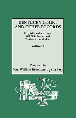 Kentucky records : early wills and marriages copied from court house records ... old Bible records and tombstone inscriptions ...  cover image cdn