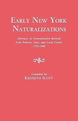 Early New York naturalizations : abstracts of naturalization records from federal, state, and local courts, 1792-1840  cover image cdn