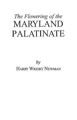 The flowering of the Maryland palatinate : an intimate and objective history of the Province of Maryland to the overthrow of proprietary rule in 1654, with accounts of Lord Baltimore's settlement at Avalon  cover image cdn