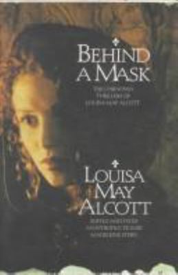 Behind a mask : the unknown thrillers of Louisa May Alcott  cover image cdn