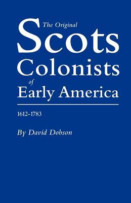 The original Scots colonists of early America, 1612-1783  cover image cdn