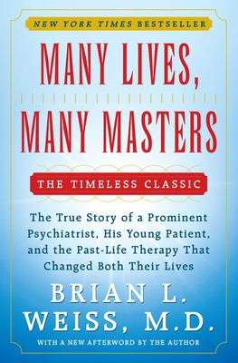 Many lives, many masters : the true story of a prominent psychiatrist, his young patient, and the past-life therapy that changed both their lives  cover image cdn