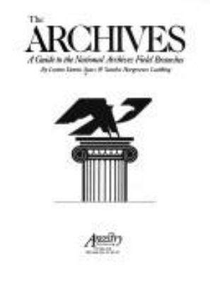 The Archives : a guide to the National Archives field branches  cover image cdn