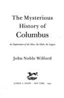 The mysterious history of Columbus : an exploration of the man, the myth, and the legacy  cover image cdn