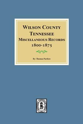 Wilson County, Tennessee, miscellaneous records, 1800-1875  cover image cdn