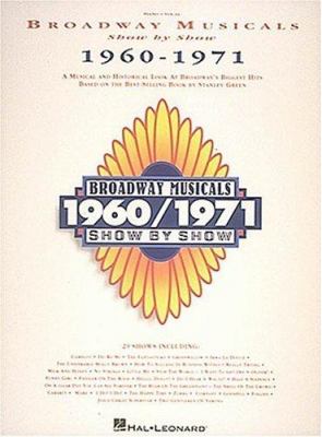 Broadway musicals show by show 1960-1971 : a musical and historical look at Broadway's biggest hits based on the best-selling book by Stanley Green ; piano-vocal cover image cdn