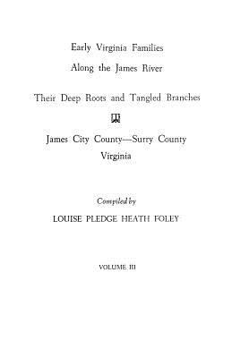 Early Virginia families along the James River : their deep roots and tangled branches  cover image cdn