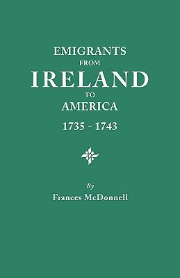 Emigrants from Ireland to America, 1735-1743 : a transcription  of the report of the Irish House of Commons into enforced emigration to America cover image