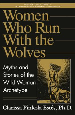 Women who run with the wolves : myths and stories of the wild woman archetype  cover image cdn