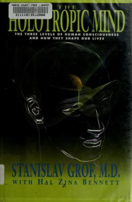 The holotropic mind : the three levels of human consciousness and how they shape our lives  cover image cdn