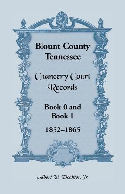 Blount County, Tennessee, Chancery Court records : book 0 and book 1, 1852-1865  cover image cdn