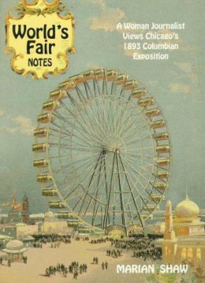 World's fair notes : a woman journalist views Chicago's 1893 Columbian Exposition  cover image cdn