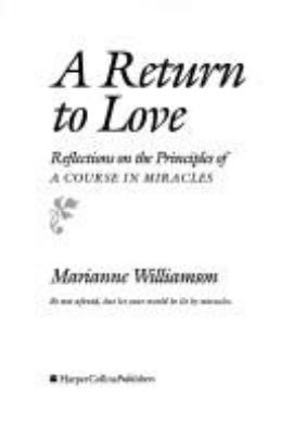 A return to love : reflections on the principles of a Course in miracles  cover image cdn