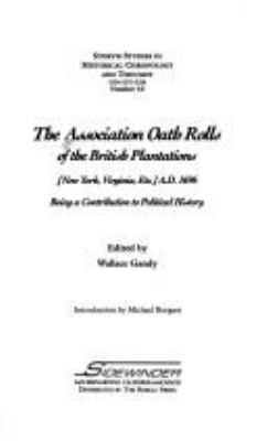 The Association oath rolls of the British Plantations (New York, Virginia, etc.) A.D. 1696 : being a contribution to political history  cover image cdn