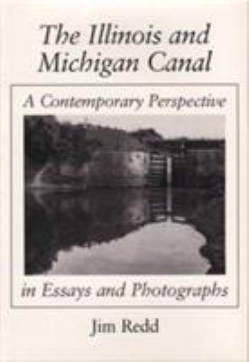 The Illinois and Michigan Canal : a contemporary perspective in essays and photographs  cover image cdn
