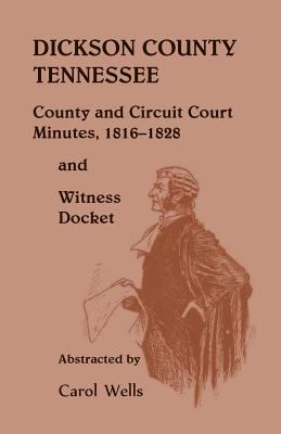 Dickson County, Tennessee, county and circuit court minutes : 1816-1828 and witness docket  cover image cdn