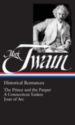 Historical romances : The prince and the pauper, A Connecticut Yankee in King Arthur's court, Personal recollections of Joan of Arc  cover image cdn