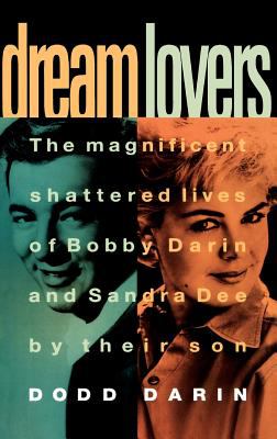 Dream lovers : the magnificent shattered lives of Bobby Darin and Sandra Dee  cover image cdn