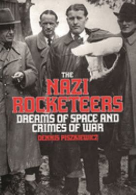 The Nazi rocketeers : dreams of space and crimes of war  cover image cdn